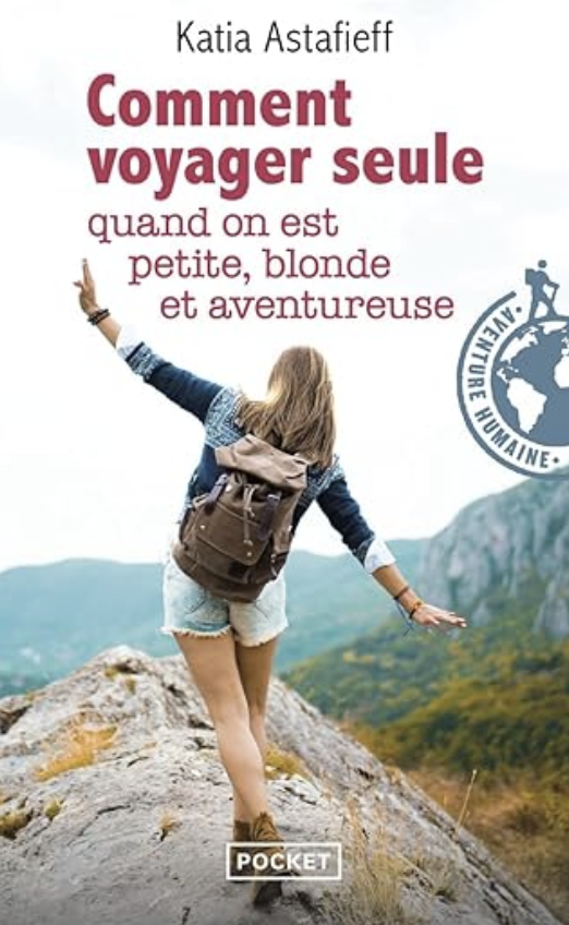 voyage en solo, conseils voyage, livre voyage, aventure, découverte, liberté, rencontre, oser voyager en solo, partir seul, partir seule